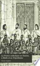 La France catholique en Tunisie, à Malte et en Tripolitaine