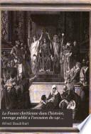 La France chrétienne dans l'histoire, ouvrage publié a l'occasion du 14e centenaire du baptême de Clovis
