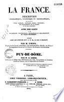 La France. Description géographique, statistique et topographique, présentant l'état physique, politique, moral, industriel, des départements de la France et de ses colonies