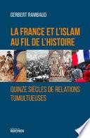 La France et l'islam au fil de l'histoire