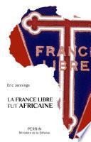 La France libre fut africaine
