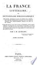 La France littéraire, ou Dictionnaire bibliographique des savants, historiens et gens de lettres de la France, ainsi que des littérateurs étrangers qui ont écrit en français, plus particulièrement pendant les XVIIIe et XIXe siècles