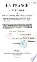 La France littéraire, ou Dictionnaire bibliographique des savants, historiens et gens de lettres de la France, ainsi que des littérateurs étrangers qui ont écrit en français, plus particulièrement pendant les XVIIIe et XIXe siècles...