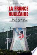 La France nucléaire. L'art de gouverner une technologie contestée