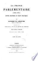 La France parlementaire, 1834-1851 œuvres oratoires et écrits politiques par Alphonse de Lamartine