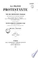 La France protestante, ou vies des protestants français, qui se sont fait un nom dans l'histoire