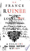 La France ruinee sous le regne de Louis XIV