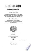 La Franche-Comté à l'époque romaine, représentée par ses ruines