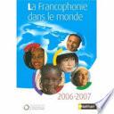 La Francophonie dans le monde 2006-2007