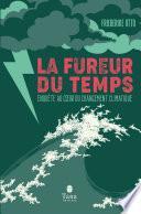 La fureur du temps - Enquête au cœur du changement climatique