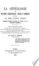 La Généalogie de Notre-Seigneur Jésus-Christ et de la très sainte Vierge expliquée d'après les Pères de l'Église et les interprètes modernes, étude d'exégèse sacrée..