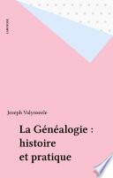 La Généalogie : histoire et pratique
