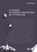La genese du monde fantastique en litterature