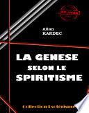 La Genèse selon le Spiritisme [édition intégrale revue et mise à jour]