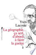 La géographie, ça sert, d'abord, à faire la guerre