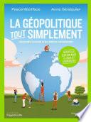 La géopolitique, tout simplement