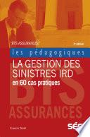 La gestion des sinistres IRD en 60 cas pratiques