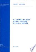 La gloire de Dieu dans l'oeuvre de Saint Irénée
