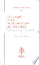 La gloire et la glorification de l'univers chez Saint Jean de la Croix