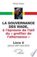 La gouvernance des Wade, A l'épreuve de l'¿il du « greffier de l'alternance » Livre 2