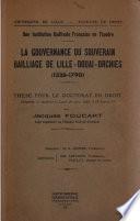 La gouvernance du souverain bailliage de Lille-Douai-Orchies (1326-1790) ...