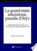 La Grand-Mere Amoureuse, Parodie D'Atys: A Marionette Parody of Lully's Atys by Louis Fuzelier & Dorneval from 1726