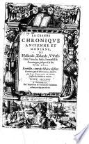 La grande chronique ancienne et moderne, de Hollande, Zelande, VVestfrise, Vtrecht, Frise, Oueryssel & Groeningen, jusques à la fin de l'an 1600. Receuillee tant des histoires desdites prouinces, que de diuers autres auteurs, par Iean François Le Petit, greffier de Bethune en Artois. Tome premier [-second]