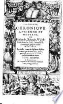 La grande chronique ancienne et moderne de Hollande, Zelande, West-Frise, Utrecht, Frise, Overyssel et Groeningen jusques a la fin de l'an 1600