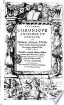 La Grande Chroniqve Ancienne Et Moderne, De Hollande, Zelande, VVest-Frise, Vtrecht, Frise, Overyssel & Groeningen, jusques à la fin de l'An 1600