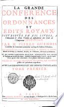 La grande conference des ordonnances et edits royaux, distribvée en XII. livres, a l'imitation & selon l'ordre & disposition du Code de l'empereur Justinian