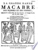 La Grande dance macabre des hommes et des femmes, Historiée et renouvellée de vieux Gaulois, en langage le plus poli de notre temps. Avec Le débat du Corps et de l'Ame. La Camplainte [sic] de l'Ame damnée. L'Exhortation de bien vivre et de bien mourir. La Vie du mauvais Antechrist. Les quinze signes du Jugement