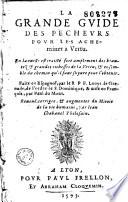 La grande guide des pécheurs pour les acheminer à vertu... faite en espagnol, par le R. P. F. Louys de Grenade, de l'ordre de S. Dominique, & mise en françois, par Paul du Mont. Rev., corr., et augm. du Miroir de la vie humaine, par Iean Chabanel Tholosain. grav. Vierge à l'enfant
