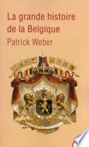 La grande histoire de la Belgique