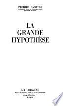 La grande hypothèse