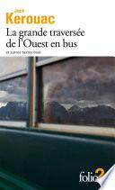 La grande traversée de l’Ouest en bus et autres textes beat