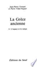 La Grèce ancienne: L'espace et le temps