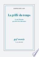 La griffe du temps. Ce que l'histoire peut dire de la littérature