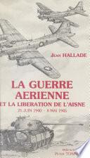 La guerre aérienne et la libération de l'Aisne, 25 juin 1940-8 mai 1945