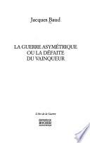 La guerre asymétrique ou La défaite du vainqueur