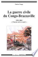 La guerre civile du Congo-Brazzaville (1993-2002). Chacun aura sa part