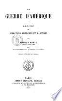 La guerre d'Amerique résumé des operations militaires et maritime par Arthur Kratz