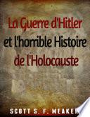 La Guerre d'Hitler et l'horrible Histoire de l'Holocauste