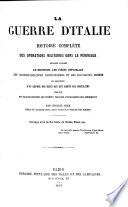 La Guerre d'Italie, histoire complète des opérations militaires ... Ouvrage orné de portraits, de cartes, plans, etc