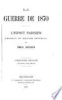 La guerre de 1870; l'esprit parisien, produit du regime impérial