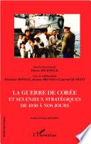 La guerre de Corée et ses enjeux stratégiques de 1950 à nos jours