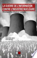 LA GUERRE DE L'INFORMATION CONTRE L'INDUSTRIE NUCLÉAIRE