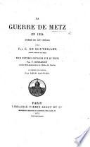 La Guerre de Metz en 1324: poème du XIVe siècle, publié par E. de Bouteiller ...; suivi d'études critiques sur le texte par F. Bonnardot, ... et précédé d'une préface par L. Gautier