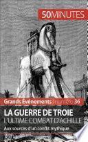 La guerre de Troie L'ultime combat d'Achille