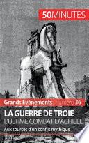 La guerre de Troie L'ultime combat d'Achille