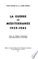 La Guerre en Méditerranée, 1939-1945
